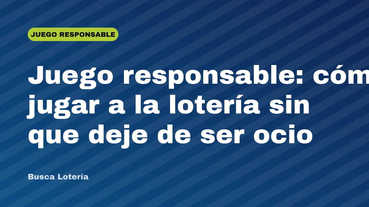 Juego responsable: cómo jugar a la lotería sin que deje de ser ocio